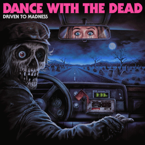 Dance With The Dead : Driven to Madness